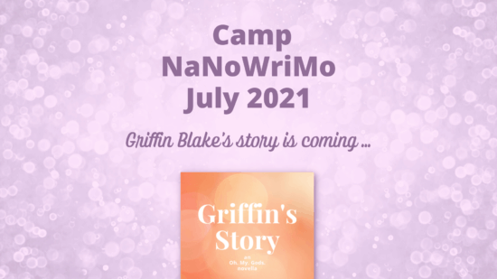 Blog graphic that reads Camp NaNoWriMo July 2021 and Griffin Blake's story is coming... With a mockup of the cover for Griffin's story and a sparkly purple background.