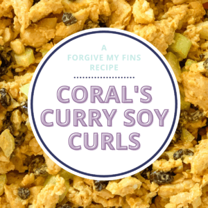 Text that reads Coral's Curry Soy Curls, a Forgive My Fins recipe, superimposed over a picture of curry soy curl salad.