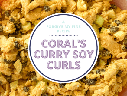 Text that reads Coral's Curry Soy Curls, a Forgive My Fins recipe, superimposed over a picture of curry soy curl salad.