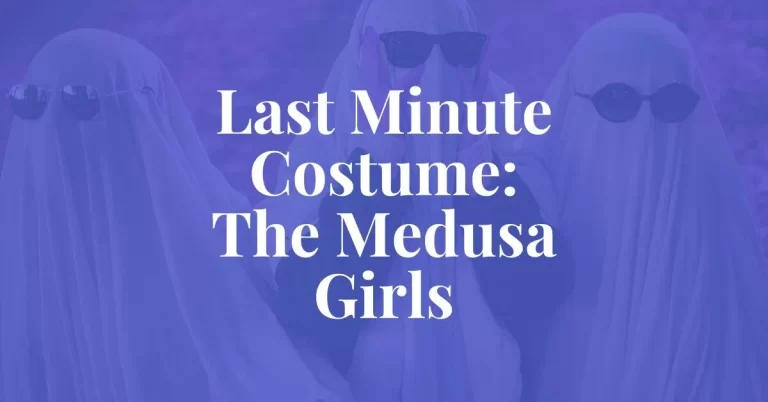Last Minute Costume: The Medusa Girls