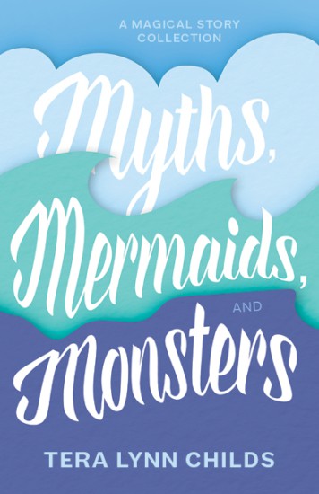 Cover of Myths, Mermaids, and Monsters by Tera Lynn Childs