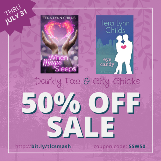Thru the end of July, get the Darkly Fae and City Chicks books for half off at Smashwords. Get the full details at teralynnchilds.com/blog.